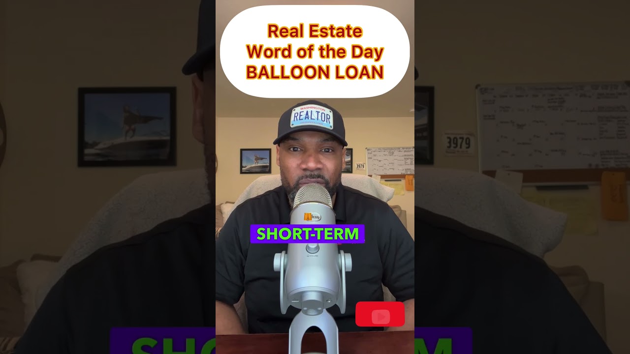 WHAT IS A BALLOON LOAN? | Real Estate Word of the Day | First Time Home Buyers Tips