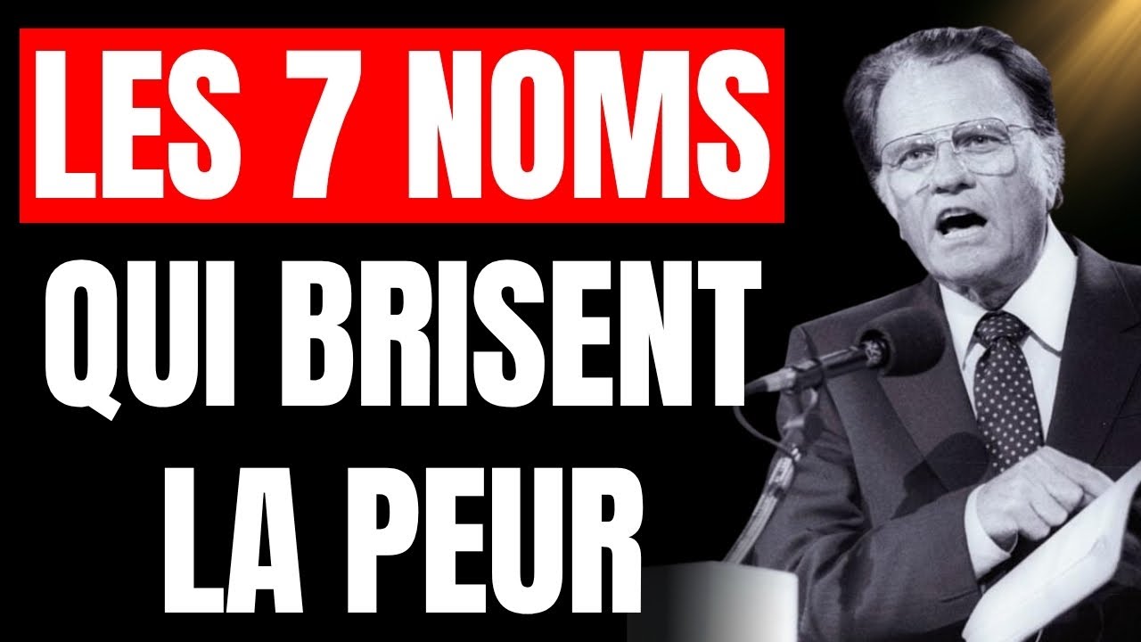 Les 7 NOMS de DIEU qui sont une FORTERESSE contre la Peur et L'anxiété | Billy Graham