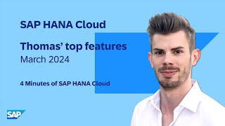 SAP HANA Cloud Q1 2024 Release: Top New Features