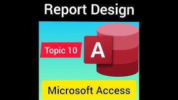 Topic 10   Report Design in MS Access 2007