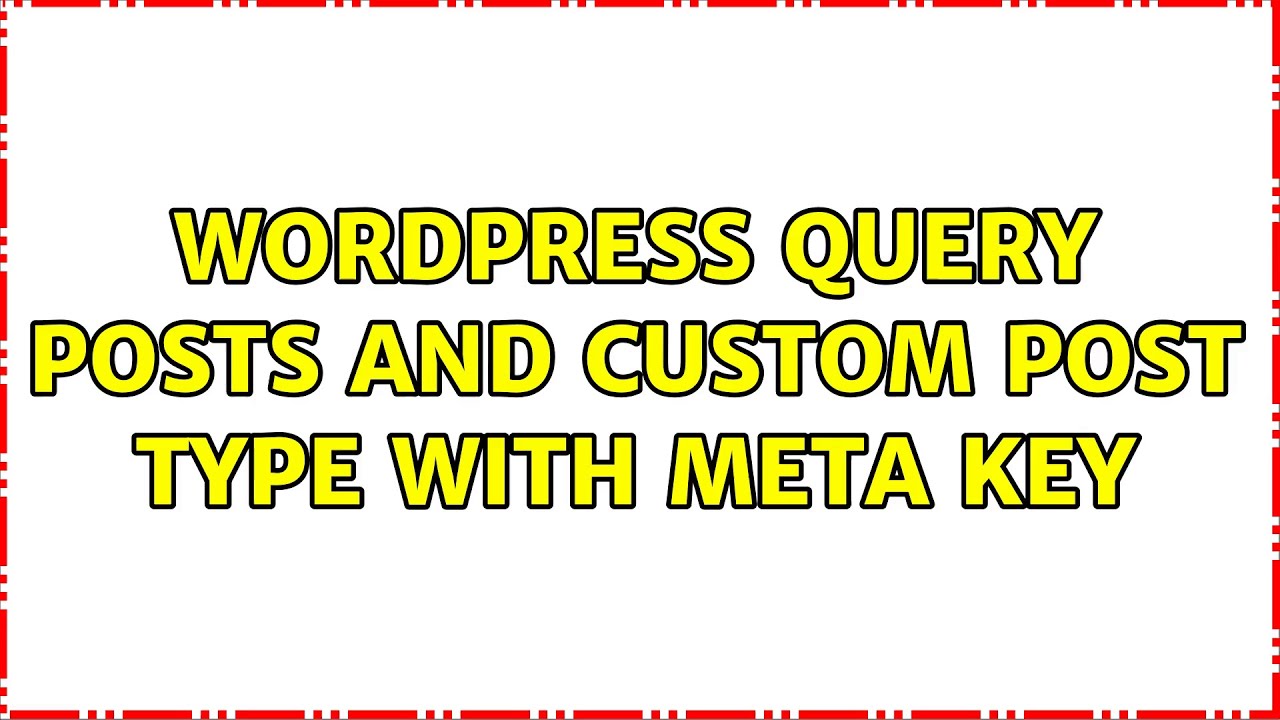 Wordpress Query Posts And Custom Post Type With Meta Key YouTube
