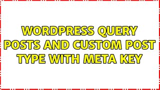 Wordpress: query posts and custom post type with meta key