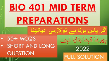 BIO 401 MID TERM PREPARATION__solved  REPEATED  MCQS & SHORT AND LONG QUESTION