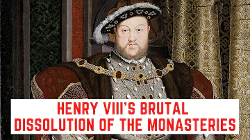 Why did Henry VIII burn down the monasteries?