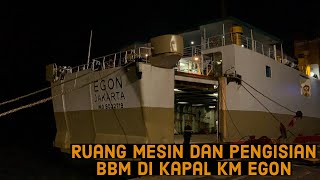 Ruang Mesin dan Pengisian BBM di Kapal KM Egon