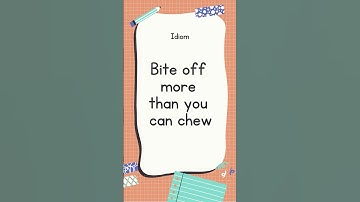English Idiom and Meanings | Bite off more than you can chew with sound #shorts #youtubeshorts