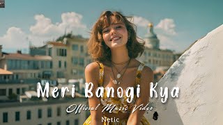 Netic  Meri Banogi Kya    