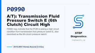 P0990: A/T): Transmission Fluid Pressure Switch E (6th Clutch) Circuit High - 2010-2017 Honda Acc...