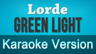 Lorde - Green Light Karaoke Instrumental Lyrics