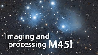 Pixinsight image processing - Imaging and processing M45! (Astrophotography)