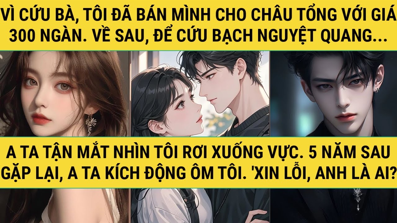 [TRUYỆN AUDIO - FULL] - VÌ CỨU BÀ, TÔI ĐÃ BÁN MÌNH CHO CHÂU TỔNG! - TRUYỆN THANH HẰNG