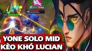 Tốc chiến : Yone solo mid kèo cực căng với lucian đầu game ăn hành cuối game làm trùm