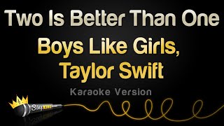 Video thumbnail of "Boys Like Girls, Taylor Swift - Two Is Better Than One (Karaoke Version)"