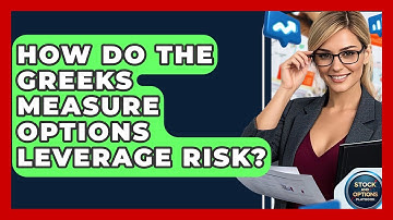 How Do The Greeks Measure Options Leverage Risk? - Stock and Options Playbook