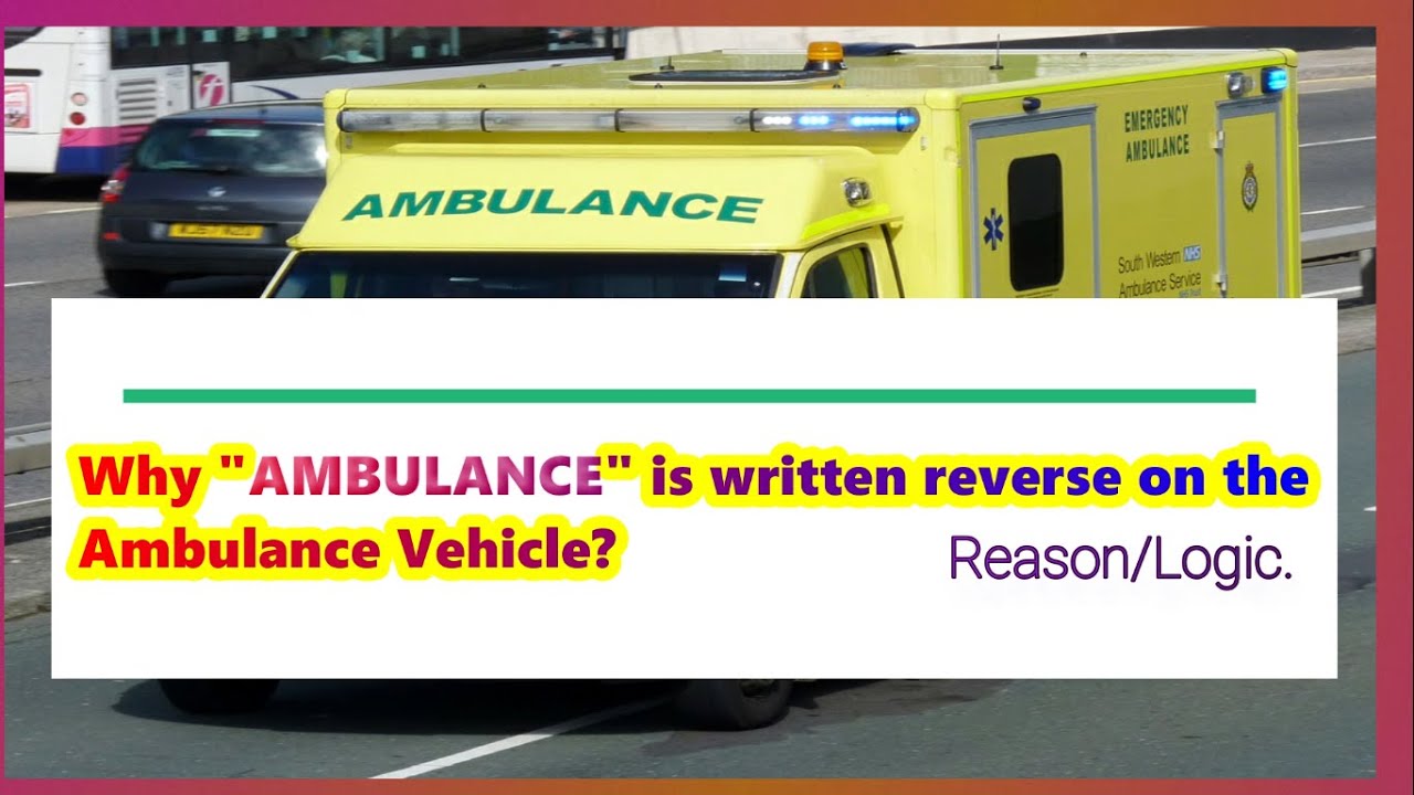 Why AMBULANCE Is Written Reverse On The Ambulance Vehicle Medico why-ambulance-is-written-reverse-on-the-ambulance-vehicle-medico
