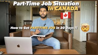 Part-Time Job situation in Canada 🇨🇦💼 | How to get Part-Time Job in 20 Days 🤯