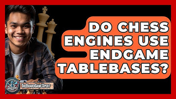 Do Chess Engines Use Endgame Tablebases? - The Board Game Xpert