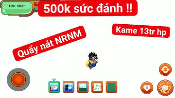 Trùm trái đất 500k sức đánh quẩy nát NRNM - ngọc rồng online