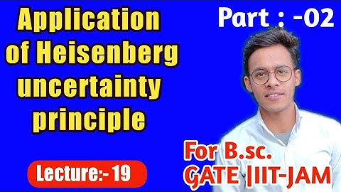 Quantum mechanics(lecture-19) (Part-2) Application of uncertainty principle. for #iitjam b.sc.