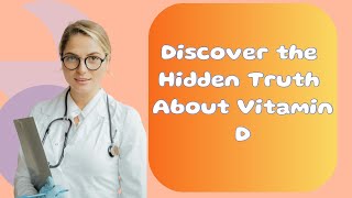 vitamin D deficiency and some things you’ve probably never heard about vitamin D.