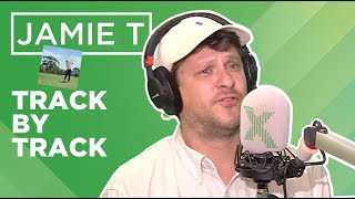 Jamie T - The Theory of Whatever track by track | X-Posure | Radio X