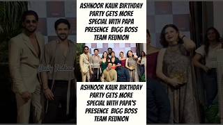 Ashnoor Kaur Birthday Party Gets More Special with Papa Presence  Bigg Boss Team Reunion#ytshorts