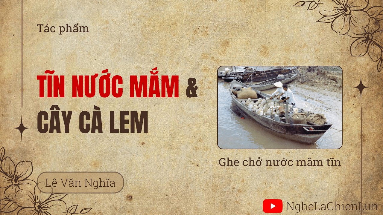 Tĩn Nước Mắm & Cây Cà Lem – Lê Văn Nghĩa | Tạp bút về Sài Gòn xưa