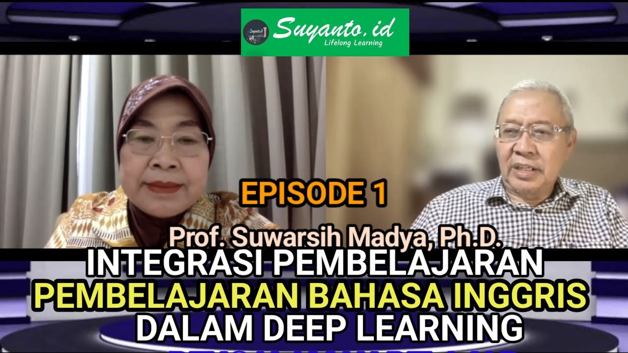 Prof. Suwarsih Madya: Deep Learning, English Competence?Eps.1 @Suyanto.id
