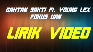 GAHTAN SAKTI Ft. YOUNG LEX - FOKUS UAN (LIRIK VIDEO)