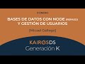 BBDD con NODE (Repaso) y Gestión de Usuarios - (I) - Generación K