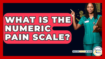 What Is The Numeric Pain Scale? - Oncology Support Network