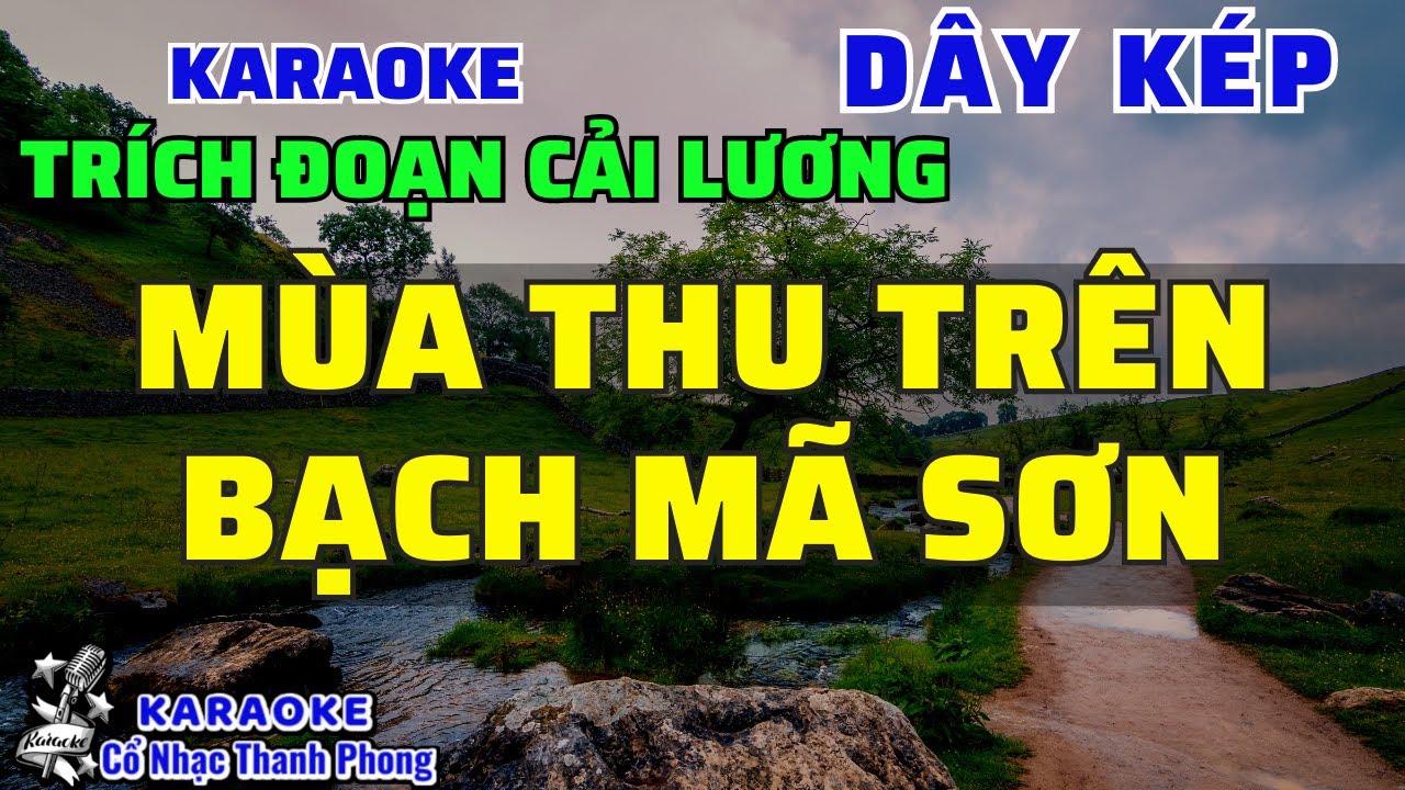 bài hát trong phim sở kiều truyện Karaoke Trích Đoạn MÙA THU TRÊN BẠCH MÃ SƠN I Dây Kép