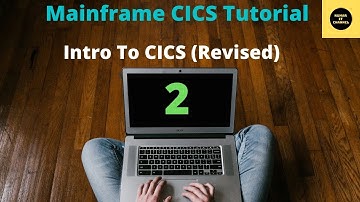 CICS Intro Revised - Mainframe CICS  Tutorial - Part 2