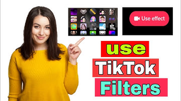 How to use interesting Tiktok filters