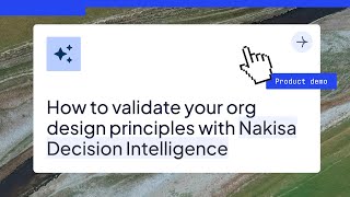 How to validate your org design principles with Nakisa Decision Intelligence