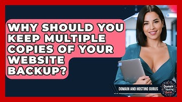 Why Should You Keep Multiple Copies of Your Website Backup? - Domain And Hosting Gurus