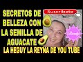 SEMILLA DE AGUACATE BENEFICIOS PARA NUESTRO CUERPO Y PIEL 4 PASOS  #BELLEZA #SEMILLADEAGUACATE