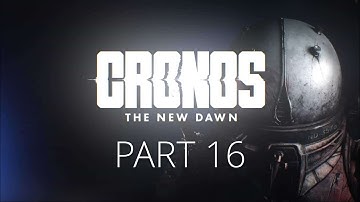 Cronos The New Dawn Part 16