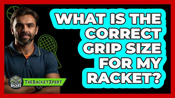 What Is The Correct Grip Size For My Racket?