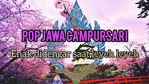 CAMPURSARI ENAK DIDENGAR COCOK UNTUK LEYEH LEYEH DAN CEK SOUND