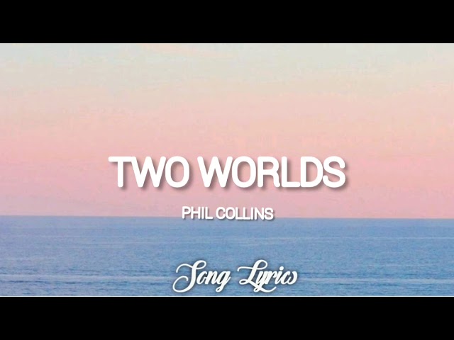 Two Worlds, Phil Collins