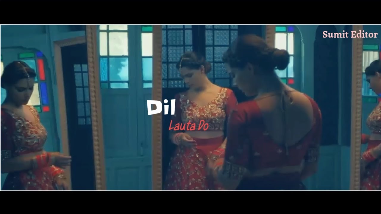 Dil lauta do Status | Jubin nautiyal Status song | Sad song Status | Sumit Editor