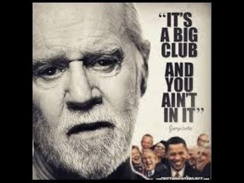 It's a big club, and you ain't in it! George Carlin - YouTube