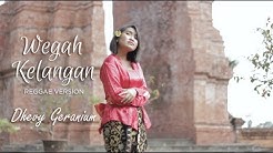 WEGAH KELANGAN - REGGAE VERSION (Dhevy Geranium)  - Durasi: 5:49. 