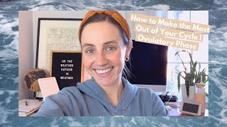 How To Make The Most Out Of Your Cycle Ovulatory Phase