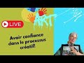 Avoir confiance dans le processus cratif