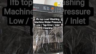 Ifb top Load Washing Machine Woter Pressure Low / Tap Error / Inlet Cleaning #ifb #india #service