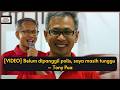 Belum dipanggil polis, saya masih tunggu – Tony Pua