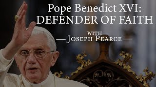 Pope Benedict XVI: Defender of the Faith - Interview with Joseph Pearce