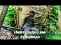 Solo bushcraft . Membuat shelter kehujanan . Survival kit